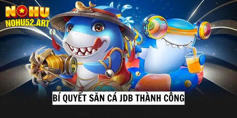 Những lưu ý khi tham gia sảnh JDB bắn cá